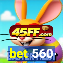 bet 560